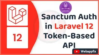Laravel 12 Sanctum API Authentication Tutorial | Secure Laravel API with Token-Based Auth