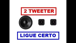 COMO LIGAR 2 TWEETER CORRETAMENTE