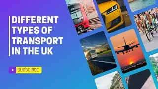Different types of Transport in the UK