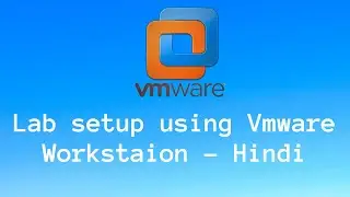 Lab Setup using VMware workstation - Hindi
