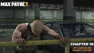 MAX PAYNE 3 - CHAPTER 10 - IT'S DRIVE OR SHOOT SISTER | HARD DIFFICULTY (UNCUT & NO COMMENTARY)