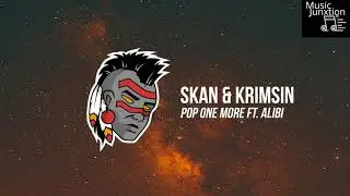 Skan & Krimsin - Pop one more ( ft.Alibi ) 