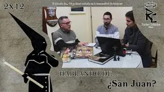 Redes Cofrades: Hablando de... ¿San Juan? - 2x12