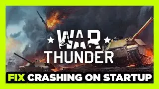 How to FIX War Thunder Crashing on Startup!