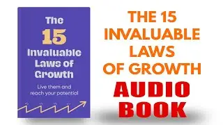 The 15 invaluable Laws of Growth By John C. Maxwell