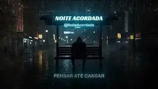 NOITE ACORDADA 🌙 | Lo-Fi Triste para Estudar e Meditar à Madrugada