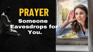 Who Eavesdrop for  you? | To Succeed | Pray for someone to Listen in for you!