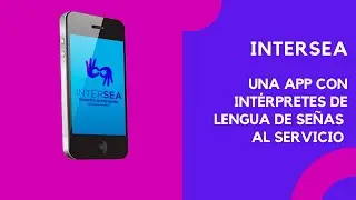 InterSEA, una app con int&eacute;rpretes de Lengua de Se&ntilde;as al servicio