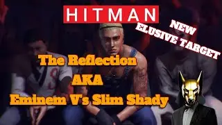 Hitman WoA - [НОВАЯ НЕУЛОВИМАЯ ЦЕЛЬ] The Reflection, он же Slim Shady Эминема V