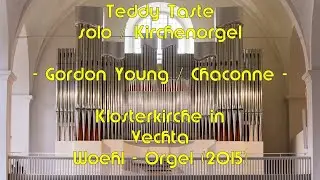Teddy Taste / Kirchenorgel Klosterkirche in Vechta - Gordon Young / Chaconne - Juni 2016