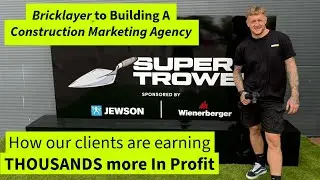 BRICKLAYER to Building a CONSTRUCTION MARKETING AGENCY🤯 How tradesmen are making THOUSANDS more &pound;&pound;&pound;&pound;