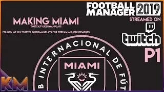 Lets Play FM19 Inter Miami - Custom DB - Streamed on Twitch Football Manager 2019