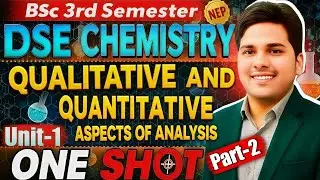 BSc Third Semester Chemistry DSE unit 1 part 2 Qualitative and Quantitative Aspects of Analysis 