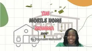 The Mobile Home Momma Show: Expert Insights
