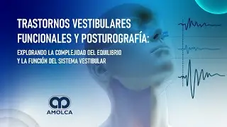 Seminario Online: Trastornos Vestibulares Funcionales y Posturograf&iacute;a.