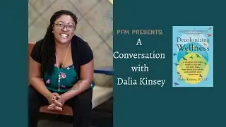 PFM Presents: Decolonizing Wellness with Dalia Kinsey