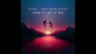 WINSKI - Don't let it Go (feat. Madelyn Roe)