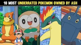 Top 10 Most Underrated Pokemons Owned By Ash|Top 10 Most Underrated Pokemons Of ash|