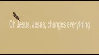 Jesus Changes Everything | Official Lyric Video | Celebration Music