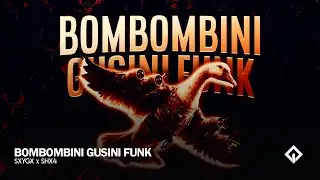 BOMBOMBINI GUSINI FUNK - SXYGX x SHX4