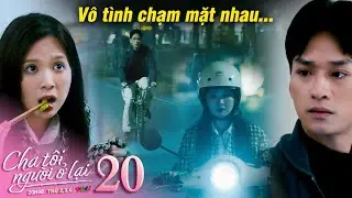 Cha t&ocirc;i người ở lại tập 20 | An đơ người v&igrave; chạm mặt Nguy&ecirc;n ở qu&aacute;n cơm khi cả 2 cố &yacute; tr&aacute;nh mặt nhau