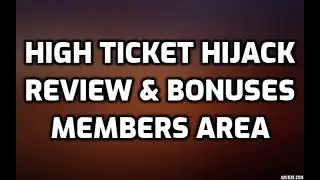 High Ticket Hijack Review Bonuses Members Area Software Demo & All OTO Information