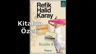 Refik Halid Karay-Yezidin Kızı/Kitap &Ouml;zeti-Kişi Tahlili - Yazar Hakkında Bilgi