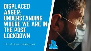 Displaced Anger  Understanding where we are in this post lockdown EP01 - with Dr. Bregman
