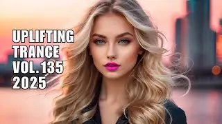 Uplifting Trance 2025 Vol. 135 | Best Uplifting Trance Mix Female Vocals