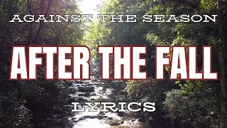 Against the Season - After the Fall (Lyrics)