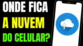 ONDE FICA A NUVEM DO CELULAR? DESCUBRA ONDE FICA E COMO USAR!