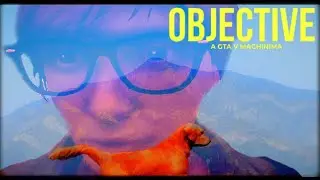 Objective - A short GTA V Machinima
