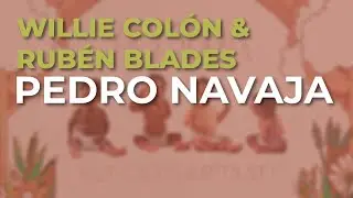 Willie Col&oacute;n & Rub&eacute;n Blades - Pedro Navaja (Audio Oficial)
