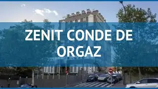 ZENIT CONDE DE ORGAZ 4* Испания Мадрид обзор &ndash; отель ЗЕНИТ КОНДЕ ДЕ ОРГАЗ 4* Мадрид видео обзор