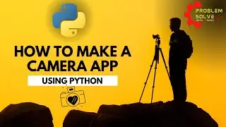 How to Make a Camera App Using Python: Step-by-Step Bangla Tutorial