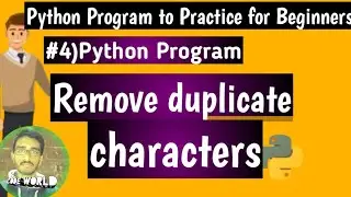 Program to Remove duplicate characters from given string| Python Program to Practice for Beginners#4
