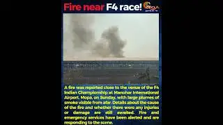 Fire near Formula 4 venue at Mopa