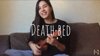 Death bed (coffee for your head) - UKULELE COVER