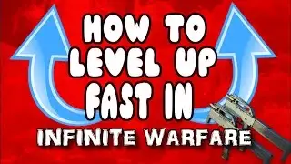 Best Way to Level up Fast in INFINITE WARFARE