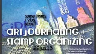 sometimes i vlog about art journaling and stamp organizing on 22.jun.13