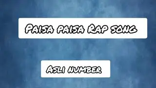 Asli number /paisa paisa rap song 
