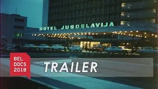 Hotel Jugoslavija (2017) - Trailer | BELDOCS 2018