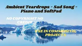 Ambient Teardrops Sad Song Piano and SoftPad | sad music copyright free #violin #piano