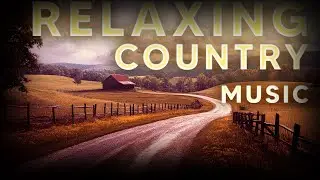 Top Relaxing Country | Soft Country Melodies |  Country music | Coffee | Study & Work | Relax | Calm