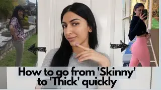 How to go from 'Skinny' to 'Thick' quickly!