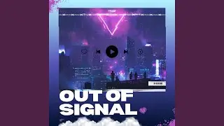 Out of Signal