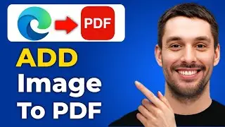 Как добавить изображение в PDF в Microsoft Edge (пошаговое руководство)