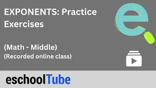 EXPONENTS: Practice Exercises: Math-Middle: eschoolTube