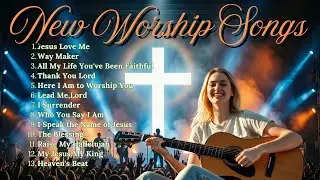 Top Praise and Worship Songs 2026 Playlist - Nonstop Christian Gospel - Jesus Love Me