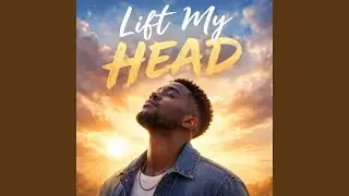 Lift my Head